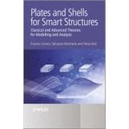 Plates and Shells for Smart Structures Classical and Advanced Theories for Modeling and Analysis