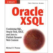 Oracle<sup>®</sup> XSQL: Combining SQL, Oracle Text, XSLT, and Java to Publish Dynamic Web Content