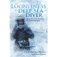 The Loonliness of a Deep Sea Diver David Harrison Beckett, My Autobiography
