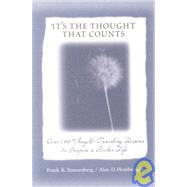 It's the Thought That Counts : Over 500 Thought-Provoking Lessons to Inspire a Richer Life