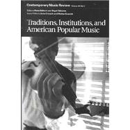 Traditions, Institutions, and American Popular Tradition: A special issue of the journal Contemporary Music Review