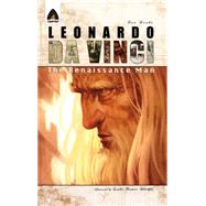 Leonardo Da Vinci: The Renaissance Man A Graphic Novel