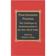 Post-Invasion Panama The Challenges of Democratization in the New World Order