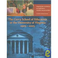 The Curry School of Education at the University of Virginia 1905-2005