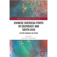 Chinese Overseas Ports in Southeast and South Asia
