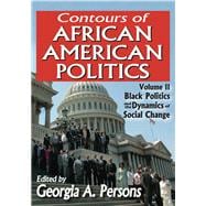 Contours of African American Politics: Volume 2, Black Politics and the Dynamics of Social Change