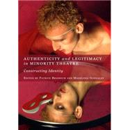 Authenticity and Legitimacy in Minority Theatre: Constructing Identity