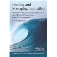 Leading and Managing Innovation: What Every Executive Team Must Know about Project, Program, and Portfolio Management, Second Edition