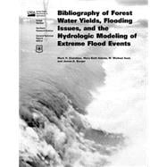 Bibliography of Forest Water Yields, Flooding Issues, and the Hydrologic Modeling of Extreme Flood Events