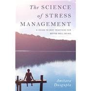 The Science of Stress Management A Guide to Best Practices for Better Well-Being