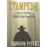 Stampede!: The Rise of the West and Canada's New Power Elite