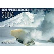 On the Edge 2004 Calendar: The Last Untamed Places