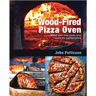 Wood-Fired Pizza Oven Make Your Own Pizza Oven - Create the Perfect Pizza