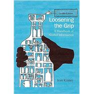 Loosening the Grip 12th Edition: A Handbook of Alcohol Information (Loosening the Grip)