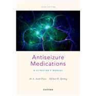 Antiseizure Medications A Clinician's Manual