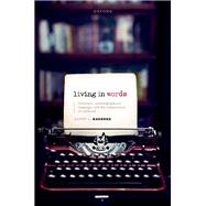 Living in Words Literature, Autobiographical Language, and the Composition of Selfhood