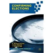 Confirming Elections Creating Confidence and Integrity through Election Auditing
