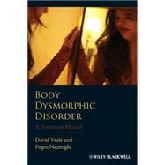 Body Dysmorphic Disorder A Treatment Manual