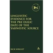 Linguistic Evidence For The Pre-Exilic Date Of The Yahwistic Source