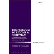 The Freedom to Become a Christian A Kierkegaardian Account of Human Transformation in Relationship with God