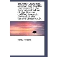 Tractate Sanhedrin, Mishnah and Tosefta, Microform: The Judicial Procedure of the Jews As Codified Towards the End of the Second Century A.d.