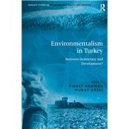 Environmentalism in Turkey: Between Democracy and Development?