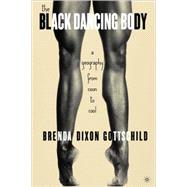 The Black Dancing Body A Geography from Coon to Cool