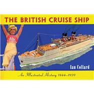 The British Cruise Ship An Illustrated History 1844-1939