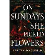 On Sundays She Picked Flowers book cover, ISBN 9781668091210