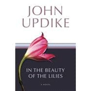 In the Beauty of the Lilies A Novel