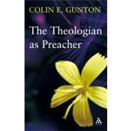 The Theologian as Preacher Further Sermons from Colin Gunton
