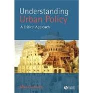 Understanding Urban Policy A Critical Introduction