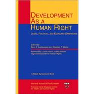 Development As a Human Right - Legal, Political, and Economic Dimensions