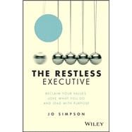 The Restless Executive Reclaim your values, love what you do and lead with purpose