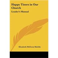 Happy Times in Our Church : Leader's Manual
