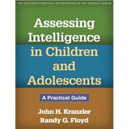 Assessing Intelligence in Children and Adolescents A Practical Guide