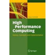 High Performance Computing : History, Concepts, and Implementation