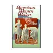 American Women Writers : Diverse Voices in Prose since 1845
