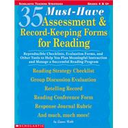 35 Must-Have Assessment & Record-Keeping Forms for Reading Reproducible Checklists, Evaluation Forms, and Other Tools to Help you Plan Meaningful Instruction and Manage a Successful Reading Program