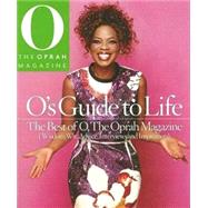 O's Guide to Life : The Best of O, the Oprah Magazine