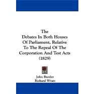 The Debates in Both Houses of Parliament, Relative to the Repeal of the Corporation and Test Acts