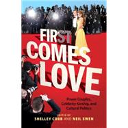 First Comes Love Power Couples, Celebrity Kinship and Cultural Politics