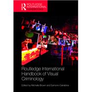 Routledge International Handbook of Visual Criminology