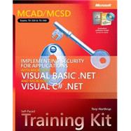 Implementing Security for Applications with Microsoft Visual Basic .NET and Microsoft Visual C# .NET MCAD/MCSD Self-Paced Training Kit