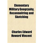 Elementary Military Geogrpahy, Reconnoitring and Sketching