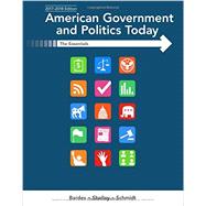 American Government and Politics Today Essentials 2017-2018 Edition
