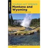 Touring Hot Springs Montana and Wyoming The States' Best Resorts and Rustic Soaks