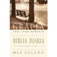 Biblia Gracia para todo Momento : Spend 365 Days reading the Bible with Max Lucado