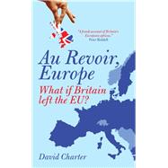 Au Revoir, Europe: What if Britain left the EU?