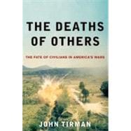 The Deaths of Others The Fate of Civilians in America's Wars